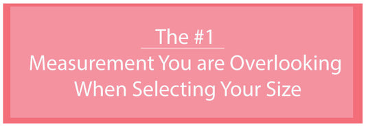 The #1 Measurement You are Overlooking When Selecting Your Size