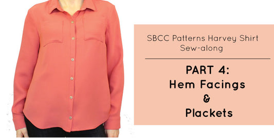 Harvey Shirt Sew-Along Part 4: Hem Facings & Plackets