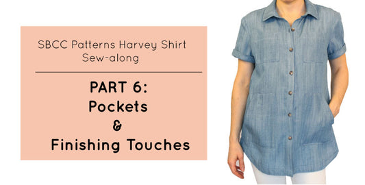 Harvey Shirt Sew-along Part 6: Pockets and Finishing Touches