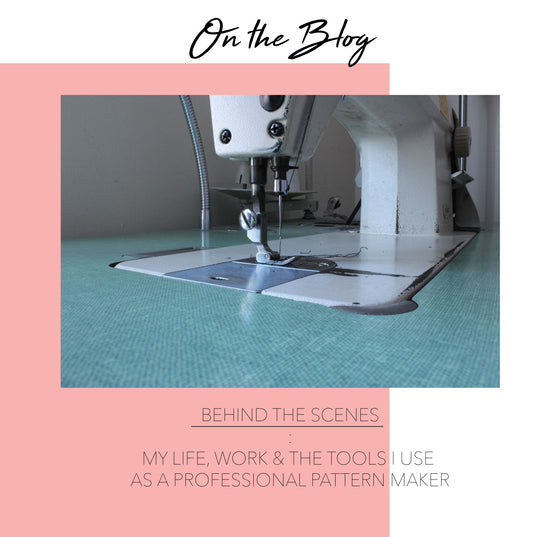 Behind the Scenes: My Life, Work, and the Tools I use as a Professional Pattern Maker