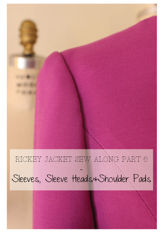 Rickey Jacket Sew Along Part 6: Sleeves, Shoulder Pads and Sleeve Heads