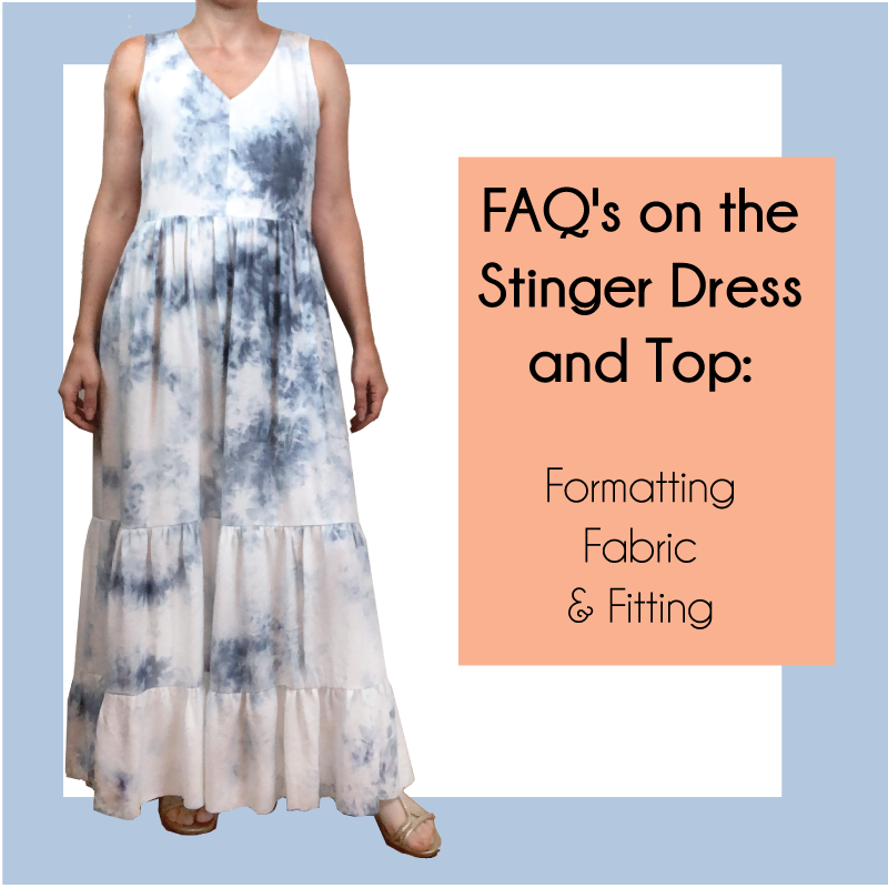 Stinger Dress and Top Frequently Asked Questions: Formatting, Fabric & Fitting