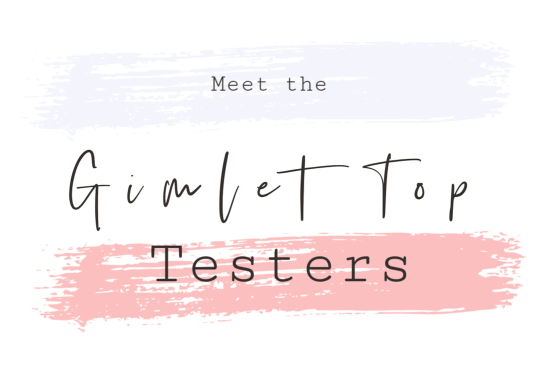 Meet the Gimlet Pattern Testers