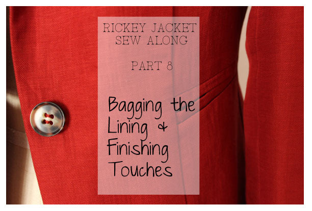 Rickey Jacket Sew Along Part 8: Finish Bagging the Lining & Finishing Touches